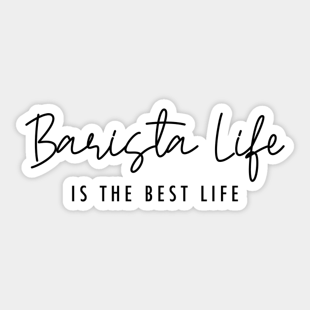 Barista Life is the Best Life Black Typography Sticker by DailyQuote